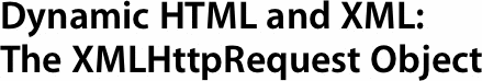 Dynamic HTML and XML: The XMLHttpRequest Object