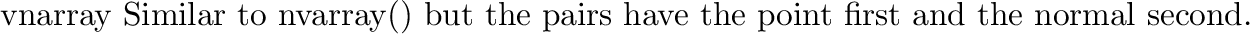 \begin{funcdesc}{nurbssurface}{s_k\, t_k\, ctl\, s_ord\, t_ord\, type}
Defines a...
...var{s_k}) - \var{s_ord}]},
\code{[len(\var{t_k}) - \var{t_ord}]}.
\end{funcdesc}