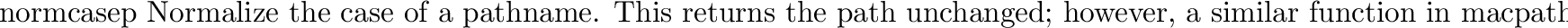 \begin{funcdesc}{samefile}{p\, q}
Return true if both pathname arguments refer t...
...ber).
Raise an exception if a stat call on either pathname fails.
\end{funcdesc}