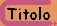 Titolo.gif (326 bytes)