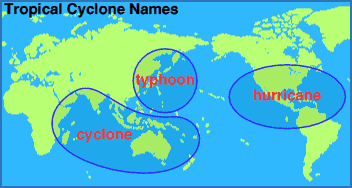 Tropical Cyclone Names: hurricane, typhoon, cyclone