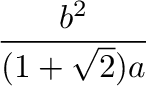 $\displaystyle {\frac{{b^2}}{{2a}}}$