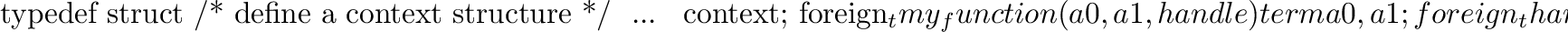 \begin{boxed}
\begin{code}
pl_same_functor(t1, t2)
term t1, t2;
{ if ( PL_type(t...
...L_functor(t1) == PL_functor(t2) )
PL_succeed;
PL_fail;
}
\end{code}\end{boxed}