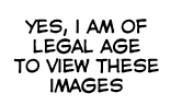 Yes, I am of legal age