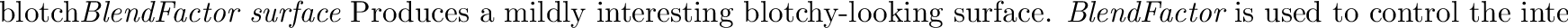 \begin{defkey}{bump}{{\em scale}}
Apply a random bump map. The point of intersec...
... result is added to the normal vector at the point of intersection.
\end{defkey}