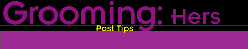 Saving Face Hers: Past Tips