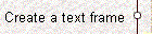  Create a text frame 